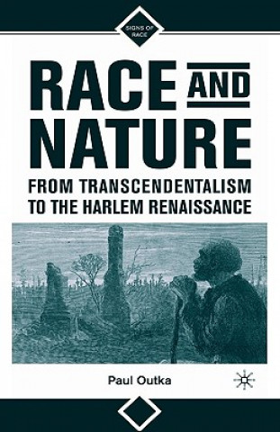 Buch Race and Nature from Transcendentalism to the Harlem Renaissance Paul Outka