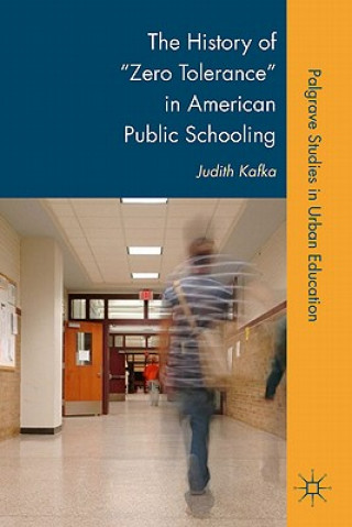 Kniha History of "Zero Tolerance" in American Public Schooling Judith Kafka