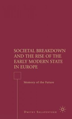 Book Societal Breakdown and the Rise of the Early Modern State in Europe Dmitry Shlapentokh