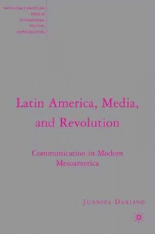 Kniha Latin America, Media, and Revolution Juanita Darling