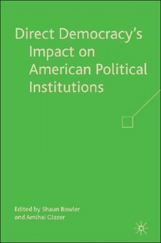 Kniha Direct Democracy's Impact on American Political Institutions S. Bowler