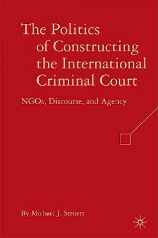Carte Politics of Constructing the International Criminal Court Michael J. Struett