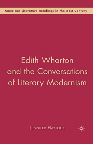 Könyv Edith Wharton and the Conversations of Literary Modernism Jennifer Haytock