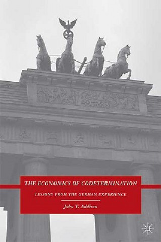 Könyv Economics of Codetermination John T. Addison