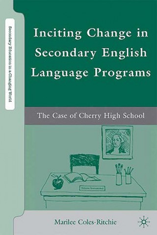 Книга Inciting Change in Secondary English Language Programs Marilee Coles-Ritchie