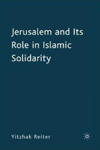 Book Jerusalem and Its Role in Islamic Solidarity Yitzhak Reiter