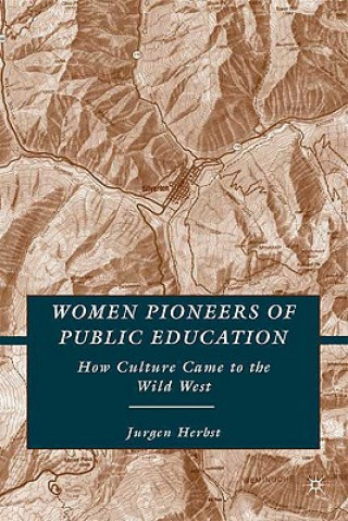 Kniha Women Pioneers of Public Education Jurgen Herbst