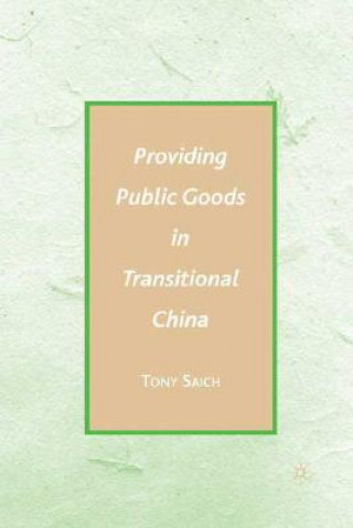 Könyv Providing Public Goods in Transitional China Anthony Saich