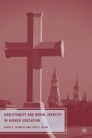 Könyv Christianity and Moral Identity in Higher Education Perry L. Glanzer
