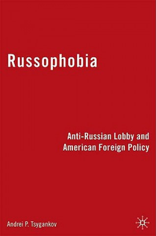 Kniha Russophobia Andrei P. Tsygankov