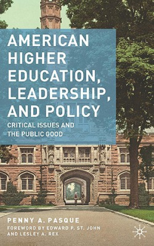 Könyv American Higher Education, Leadership, and Policy Penny A. Pasque