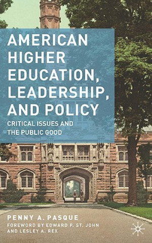 Livre American Higher Education, Leadership, and Policy Penny A. Pasque