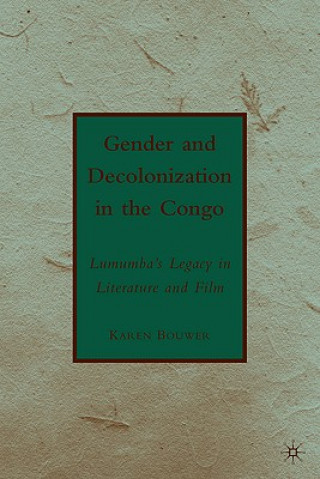Könyv Gender and Decolonization in the Congo Karen Bouwer