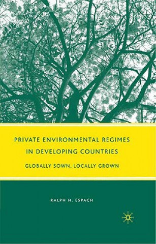 Kniha Private Environmental Regimes in Developing Countries Ralph H. Espach