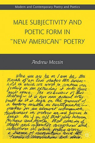 Carte Male Subjectivity and Poetic Form in "New American" Poetry Andrew Mossin