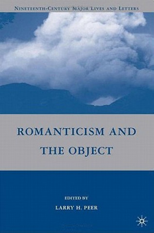 Kniha Romanticism and the Object Larry H. Peer