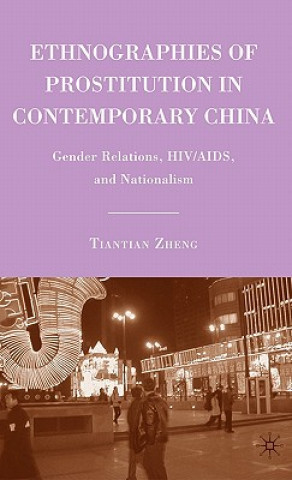 Carte Ethnographies of Prostitution in Contemporary China Tiantian Zheng