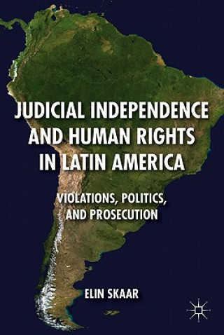 Kniha Judicial Independence and Human Rights in Latin America Elin Skaar