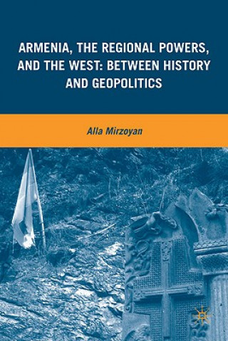 Książka Armenia, the Regional Powers, and the West Alla Mirzoyan