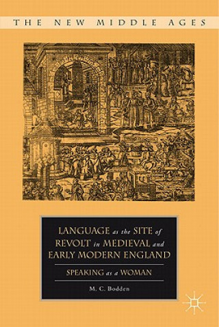 Książka Language as the Site of Revolt in Medieval and Early Modern England M. C. Bodden