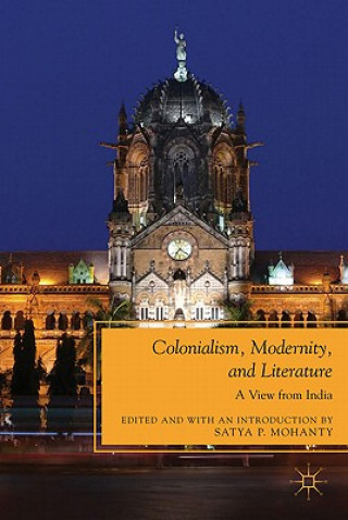 Könyv Colonialism, Modernity, and Literature S. Mohanty