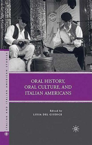 Książka Oral History, Oral Culture, and Italian Americans Luisa Del Giudice