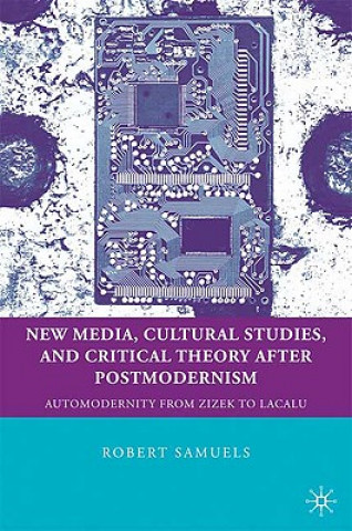 Könyv New Media, Cultural Studies, and Critical Theory after Postmodernism Robert Samuels