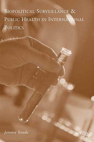 Könyv Biopolitical Surveillance and Public Health in International Politics Jeremy R. Youde