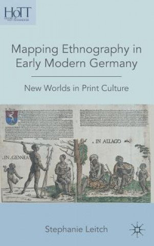 Kniha Mapping Ethnography in Early Modern Germany Stephanie Leitch