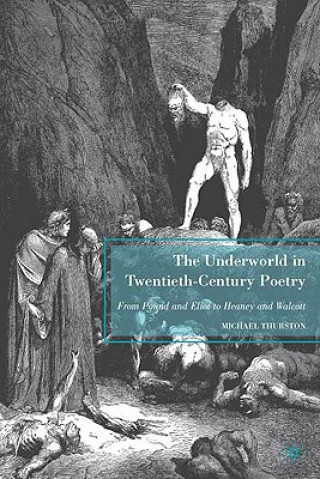 Kniha Underworld in Twentieth-Century Poetry Michael Thurston