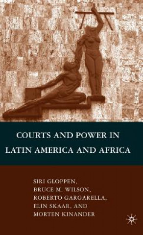 Kniha Courts and Power in Latin America and Africa Siri Gloppen