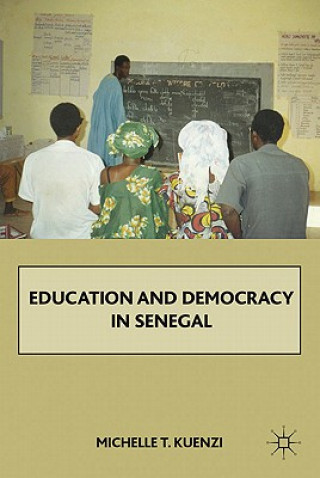 Könyv Education and Democracy in Senegal Michelle Kuenzi
