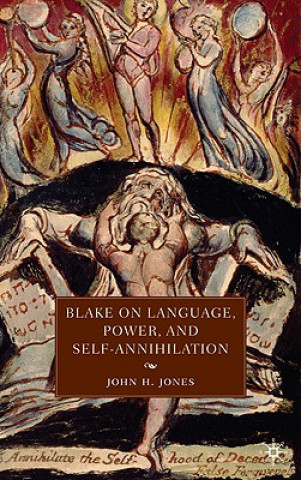 Kniha Blake on Language, Power, and Self-Annihilation John H. Jones