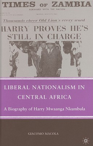 Carte Liberal Nationalism in Central Africa Giacomo Macola