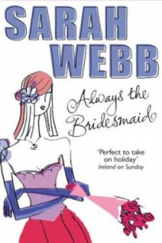 Könyv Always the Bridesmaid Sarah Webb