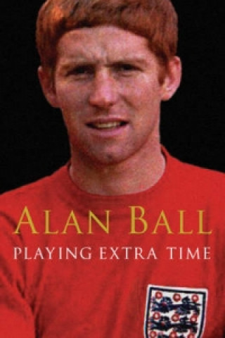 Kniha Playing Extra Time Alan Ball