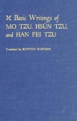 Carte Basic Writings of Mo Tzu, Hsun Tzu, and Han Fei Tzu Mo-tzu