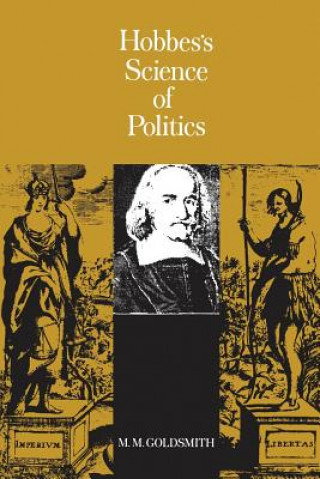 Könyv Hobbes's Science of Politics Maurice Marks Goldsmith