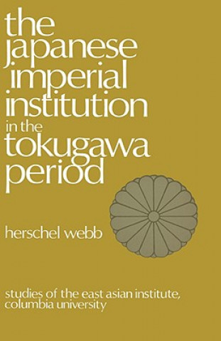 Carte Japanese Imperial Institution in the Tokugawa Period Herschel Webb