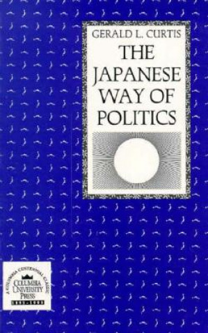 Könyv Japanese Way of Politics Gerald L. Curtis