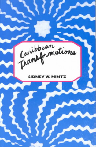 Könyv Caribbean Transformations Sidney Wilfred Mintz