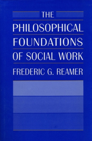 Book Philosophical Foundations of Social Work Frederic G. Reamer