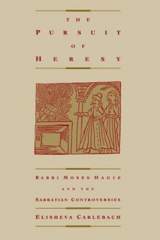 Könyv Pursuit of Heresy Elisheva Carlebach