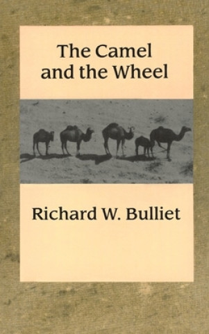 Könyv Camel and the Wheel R. Bulliet