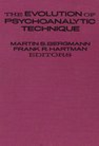 Könyv Evolution of Psychoanalytic Technique Martin S. Bergman