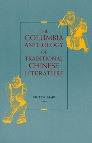 Carte Columbia Anthology of Traditional Chinese Literature Victor Mair