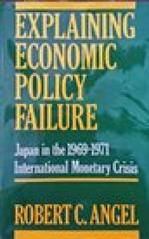 Knjiga Explaining Economic Policy Failure R. Angel