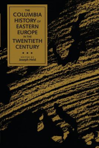Kniha Columbia History of Eastern Europe in the Twentieth Century Joseph Held