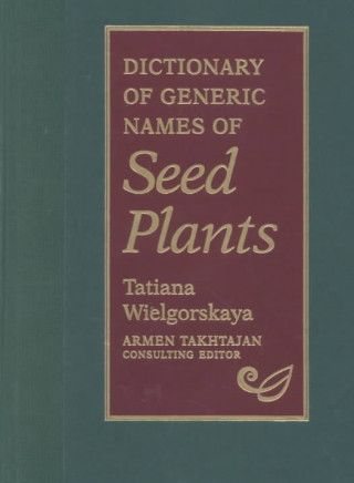 Kniha Dictionary of Generic Names of Seed Plants Tatiana Wielgorskaya