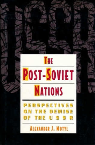 Kniha Post-Soviet Nations Alexander J. Motyl